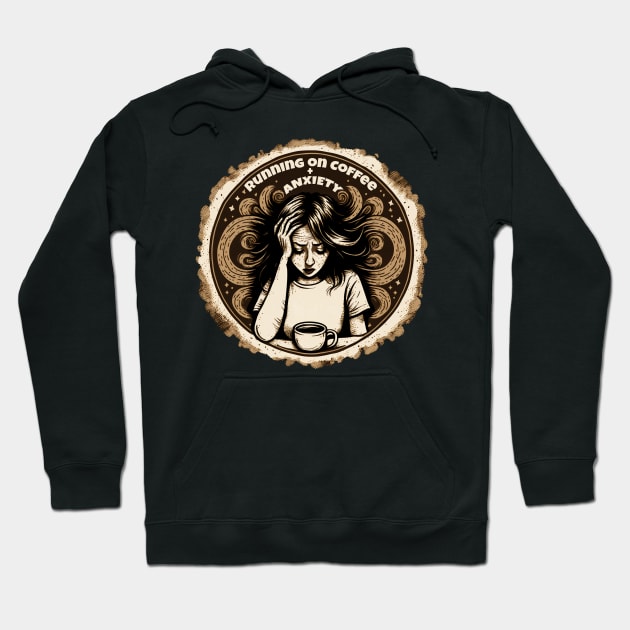 Running on Coffee and Anxiety Hoodie by JigglePeek